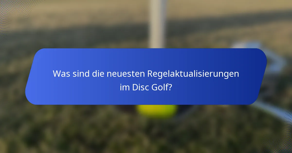 Was sind die neuesten Regelaktualisierungen im Disc Golf?