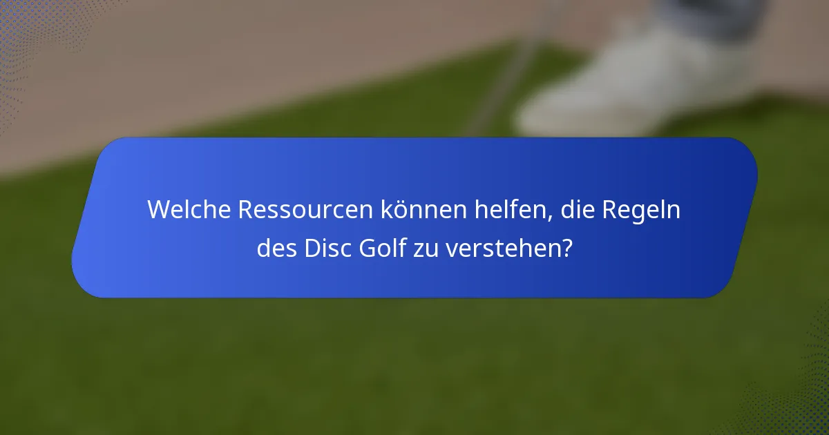 Welche Ressourcen können helfen, die Regeln des Disc Golf zu verstehen?