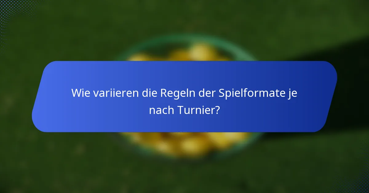 Wie variieren die Regeln der Spielformate je nach Turnier?