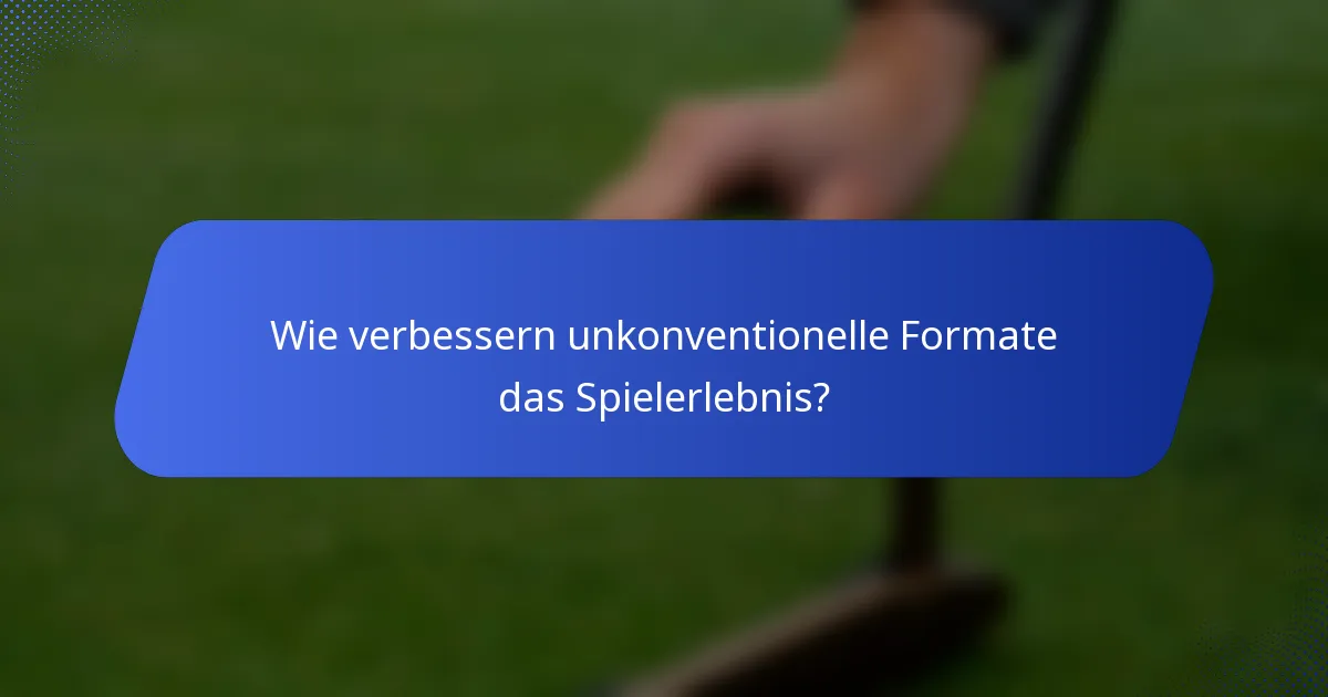 Wie verbessern unkonventionelle Formate das Spielerlebnis?