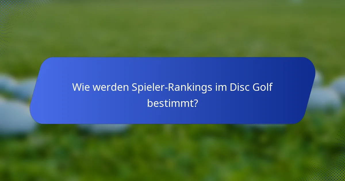 Wie werden Spieler-Rankings im Disc Golf bestimmt?